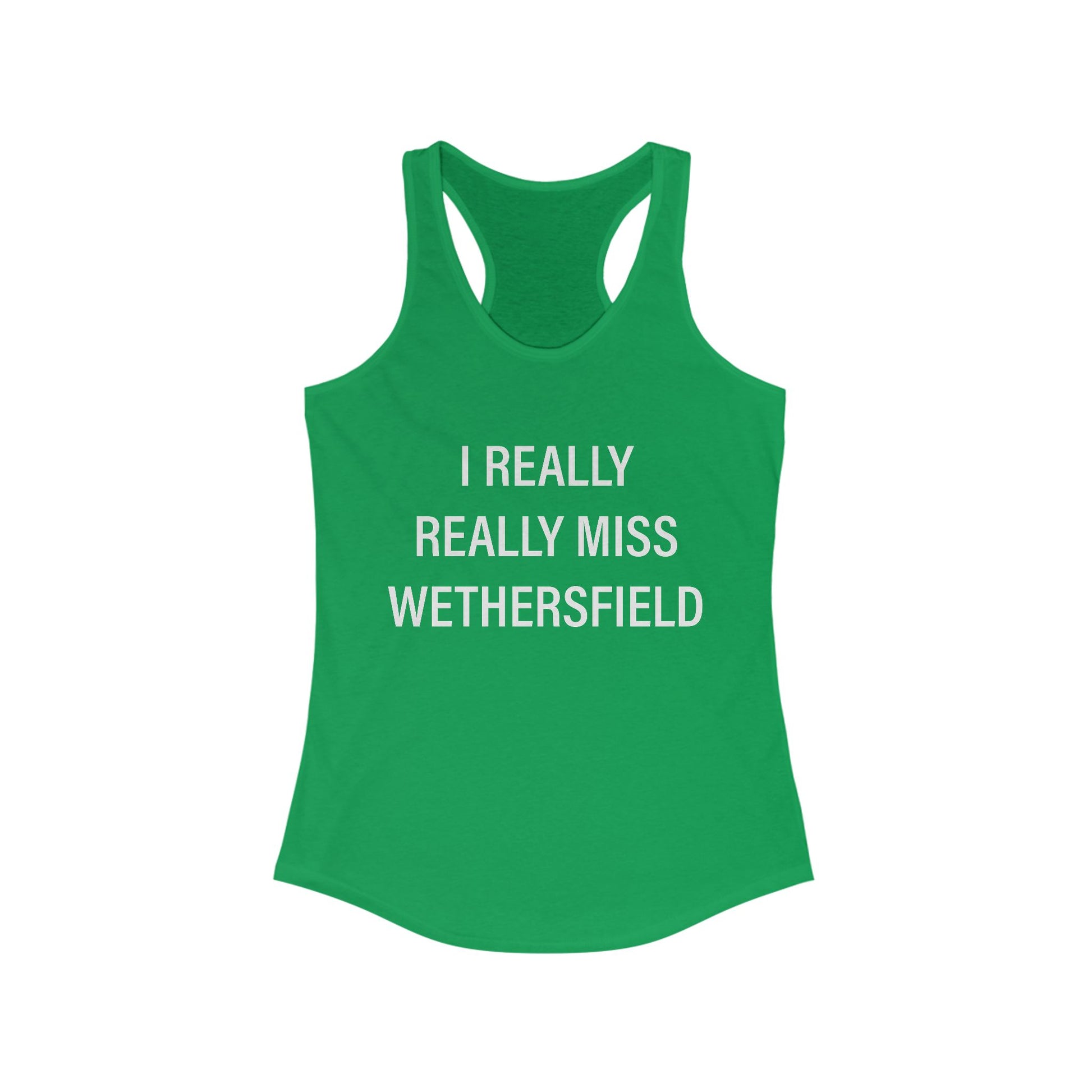 I really really miss wethersfield // wethersfield ct tank top shirt // finding connecticut 