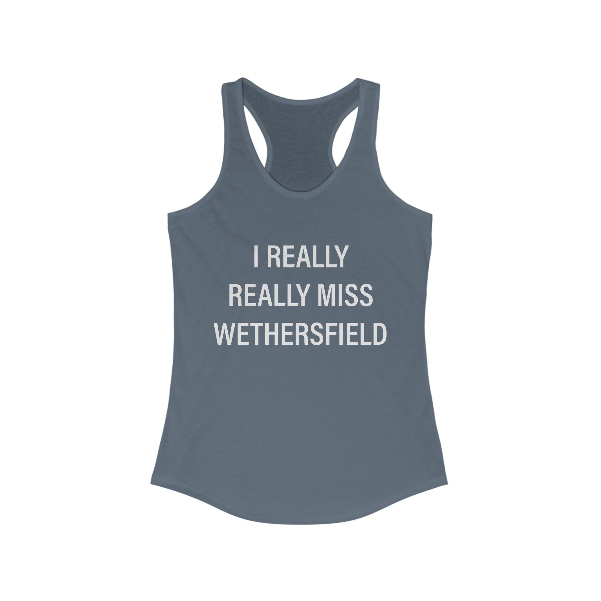I really really miss wethersfield // wethersfield ct tank top shirt // finding connecticut 