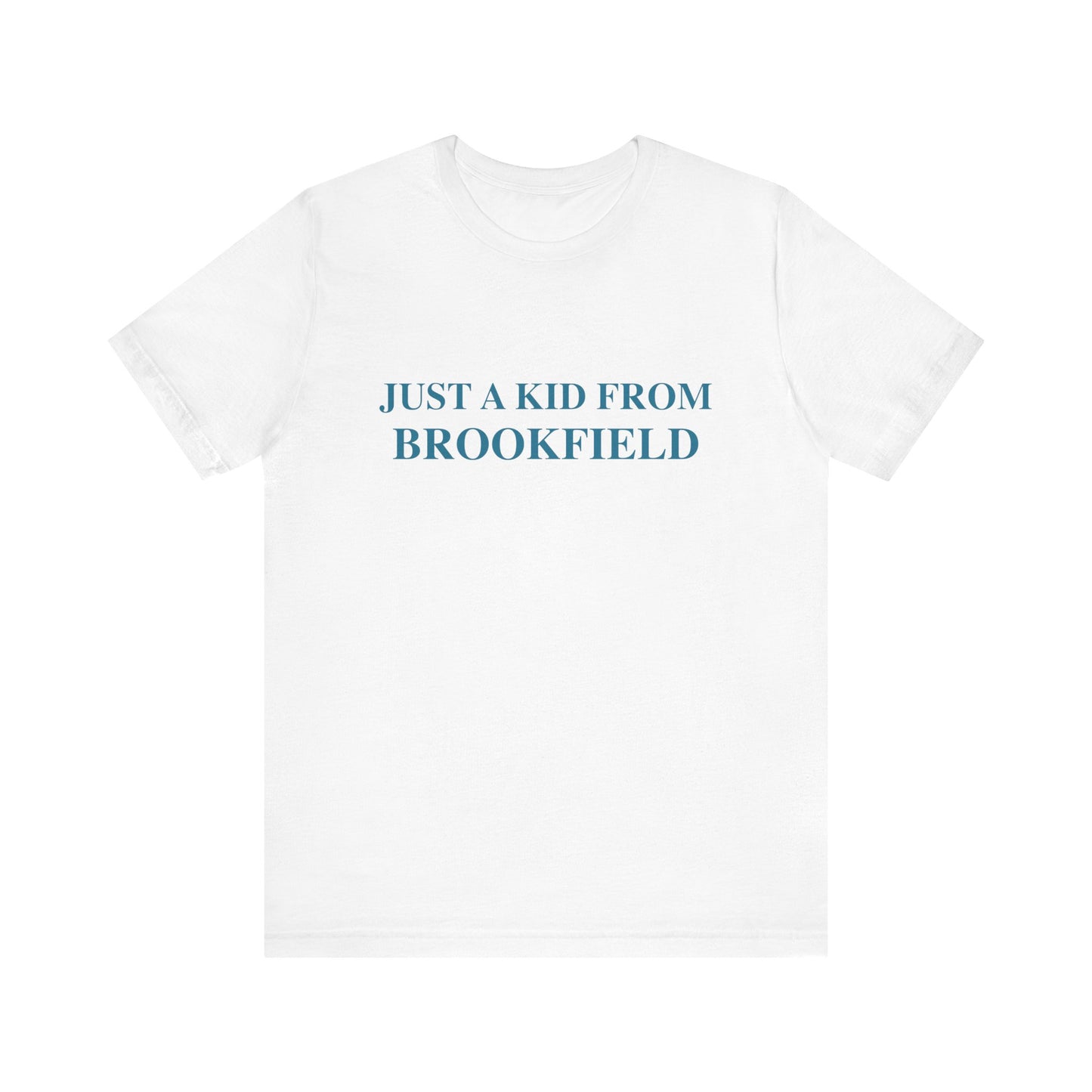 Just a kid from Brookfield shirt  // fbrookfield ct brookfield ct finding connecticut