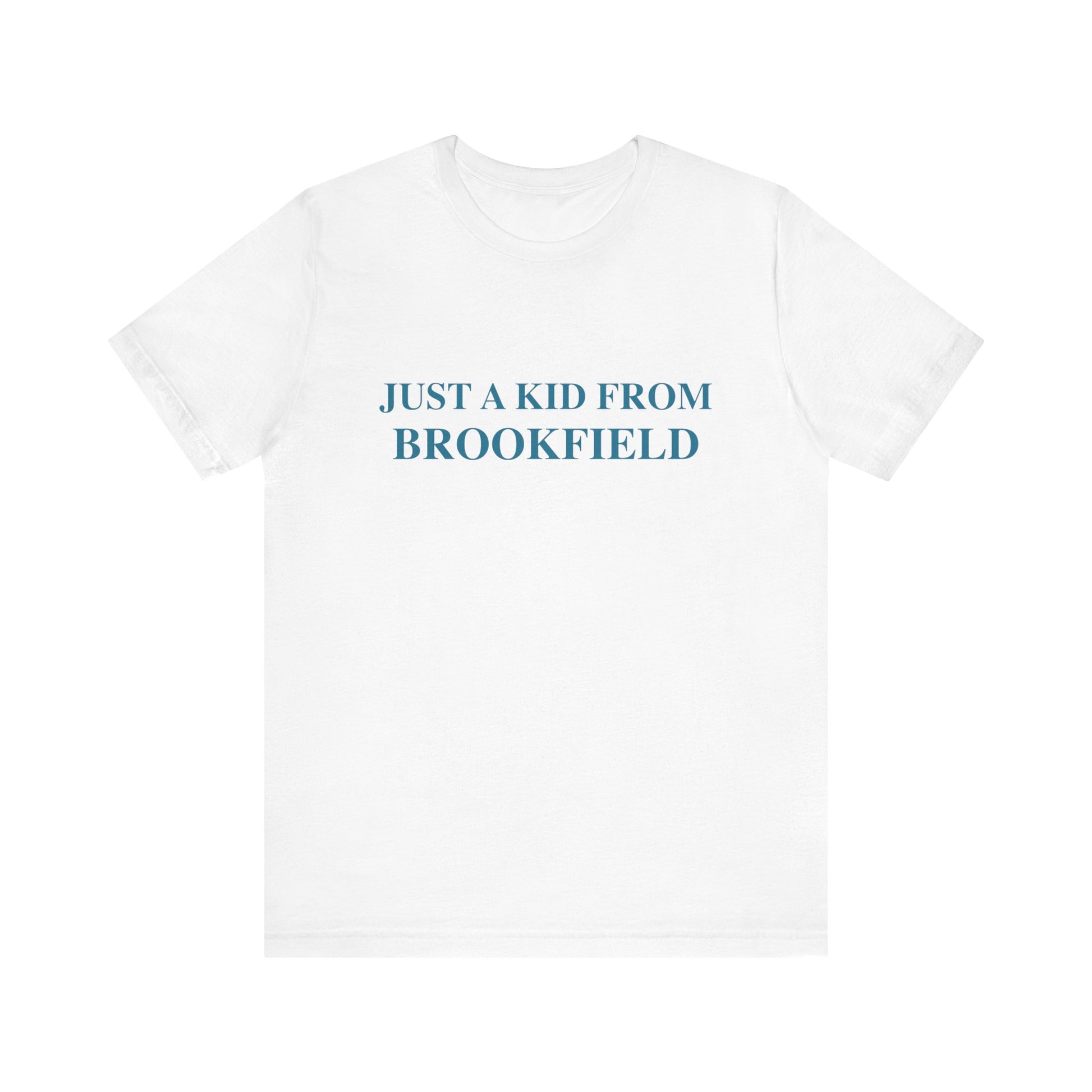 Just a kid from Brookfield shirt  // fbrookfield ct brookfield ct finding connecticut