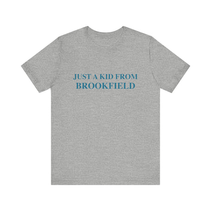 Just a kid from Brookfield shirt  // fbrookfield ct brookfield ct finding connecticut