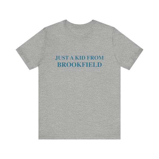 Just a kid from Brookfield shirt  // fbrookfield ct brookfield ct finding connecticut
