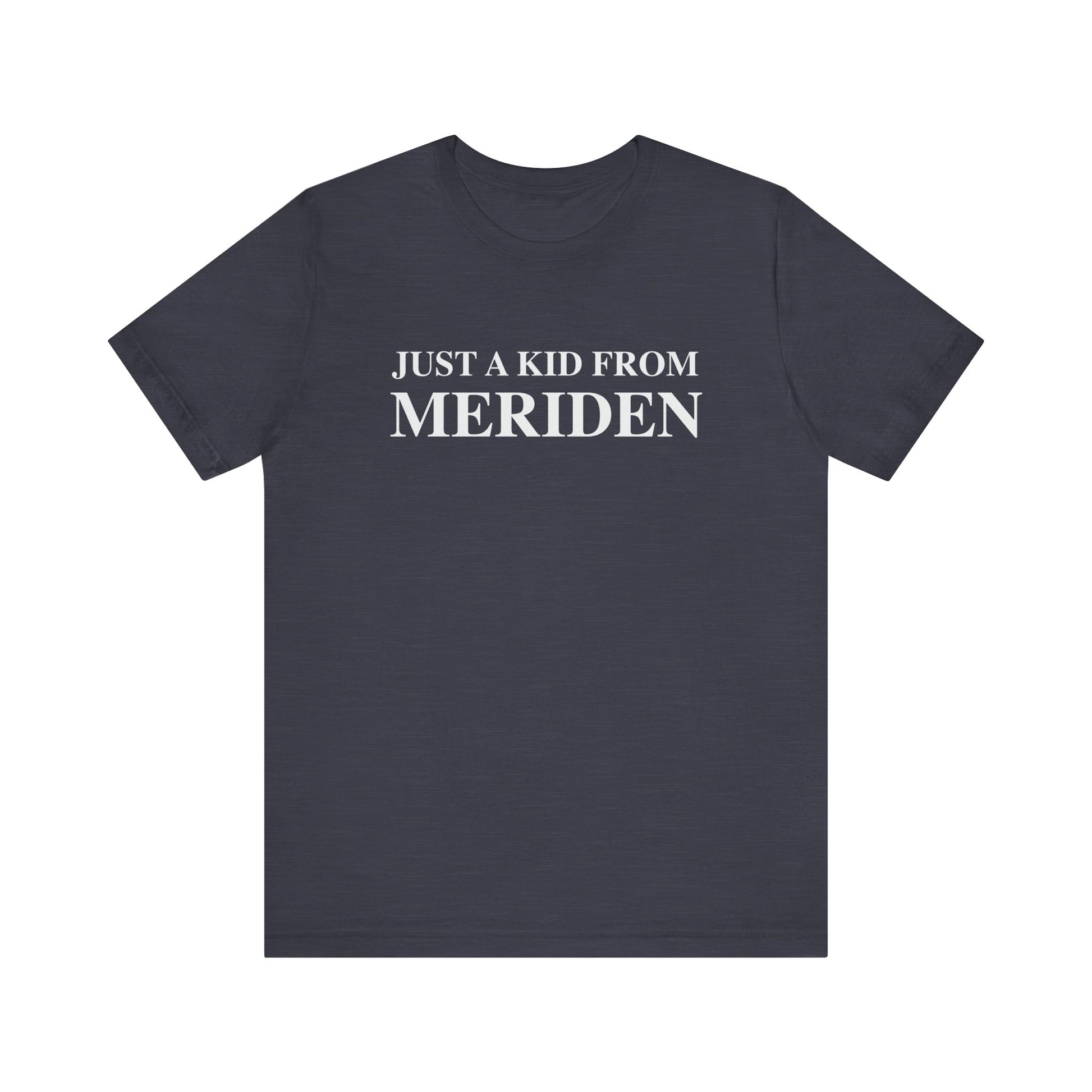 Just a kid from Meriden // Meriden CT t shirts  // finding connecticut 
