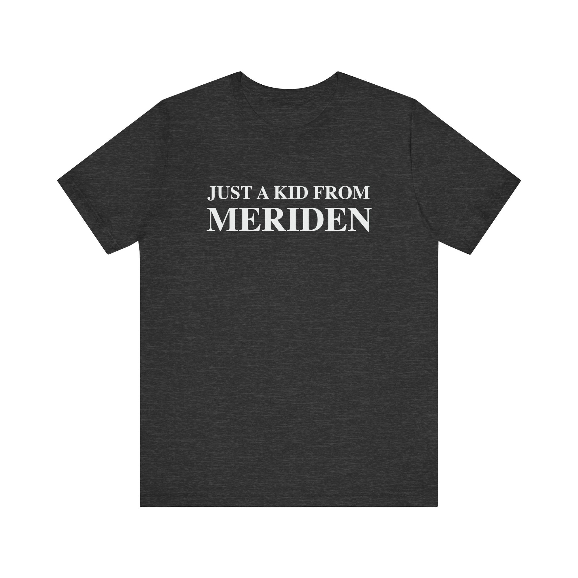 Just a kid from Meriden // Meriden CT t shirts  // finding connecticut 