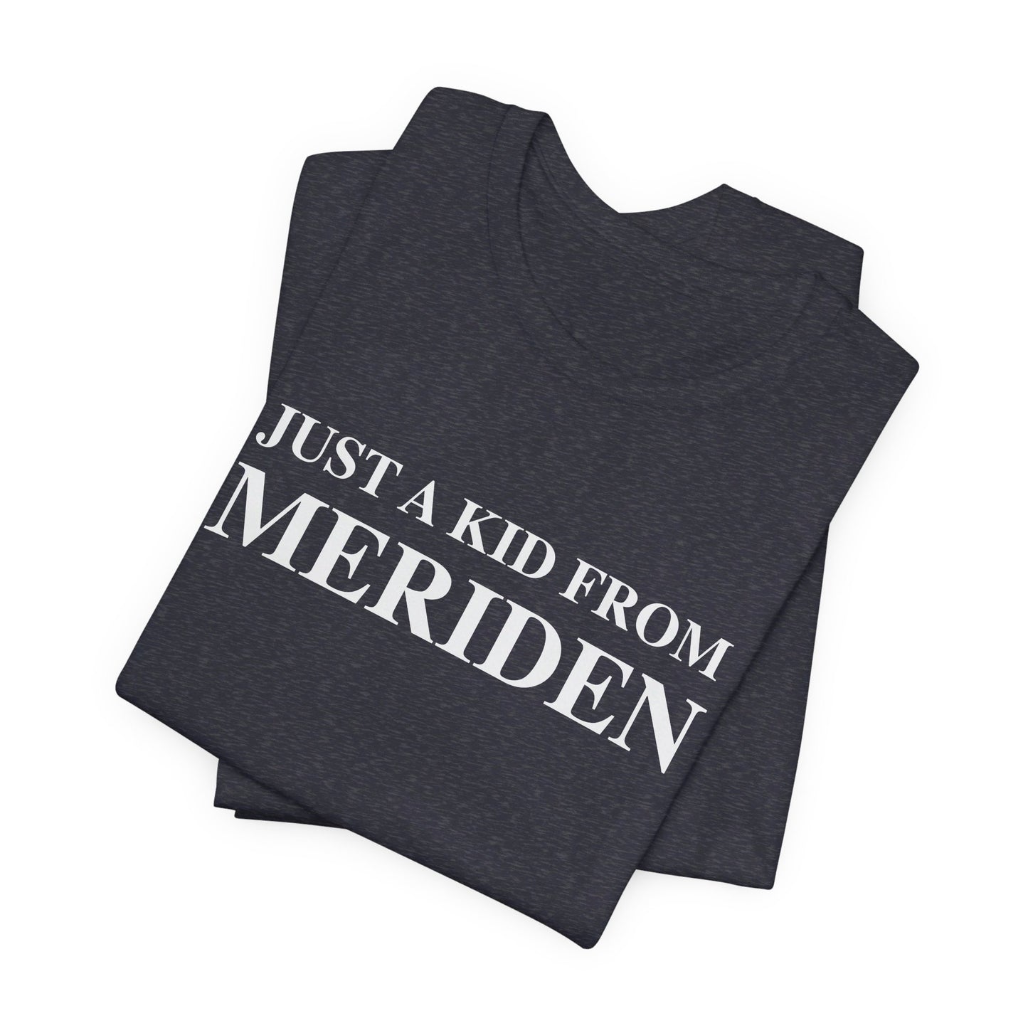 Just a kid from Meriden // Meriden CT t shirts  // finding connecticut 