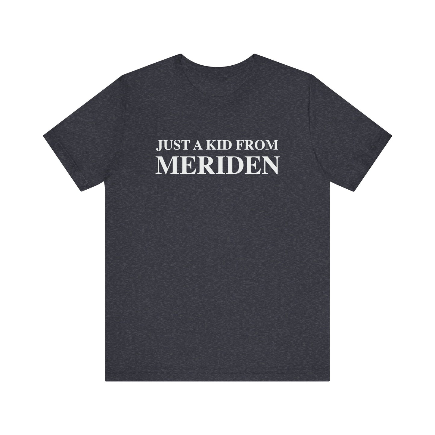 Just a kid from Meriden // Meriden CT t shirts  // finding connecticut 