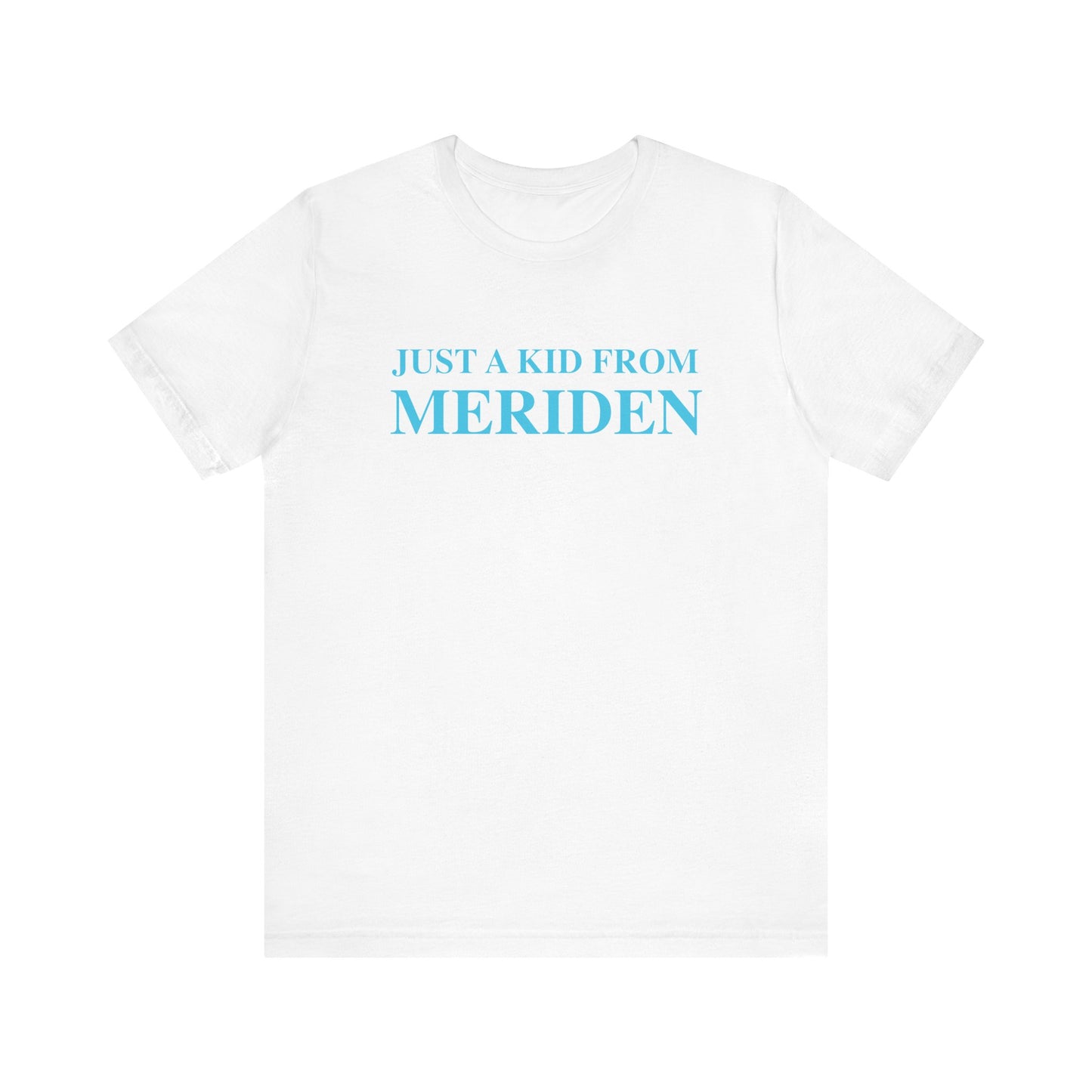 Just a kid from Meriden // Meriden Connecticut unisex t shirt // finding connecticut 