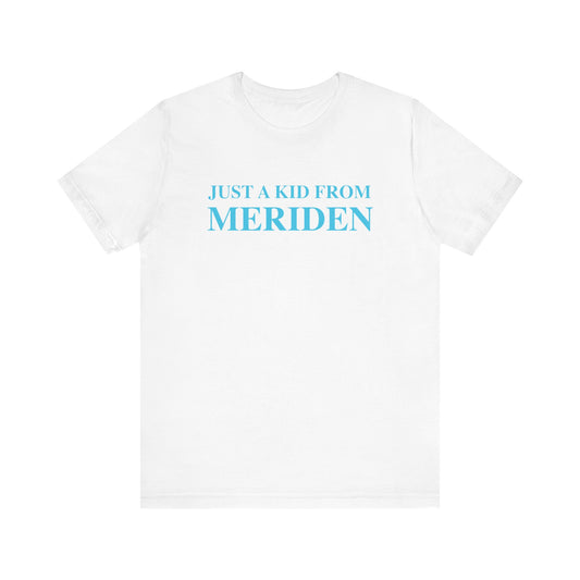 Just a kid from Meriden // Meriden Connecticut unisex t shirt // finding connecticut 