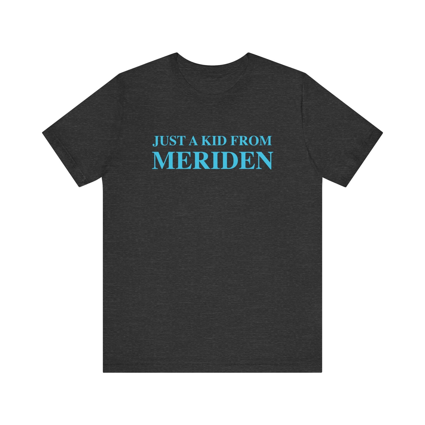 Just a kid from Meriden // Meriden Connecticut unisex t shirt // finding connecticut 