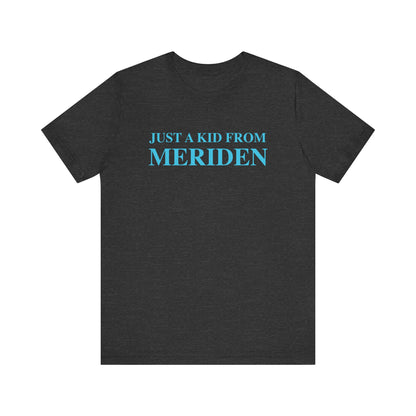 Just a kid from Meriden // Meriden Connecticut unisex t shirt // finding connecticut 