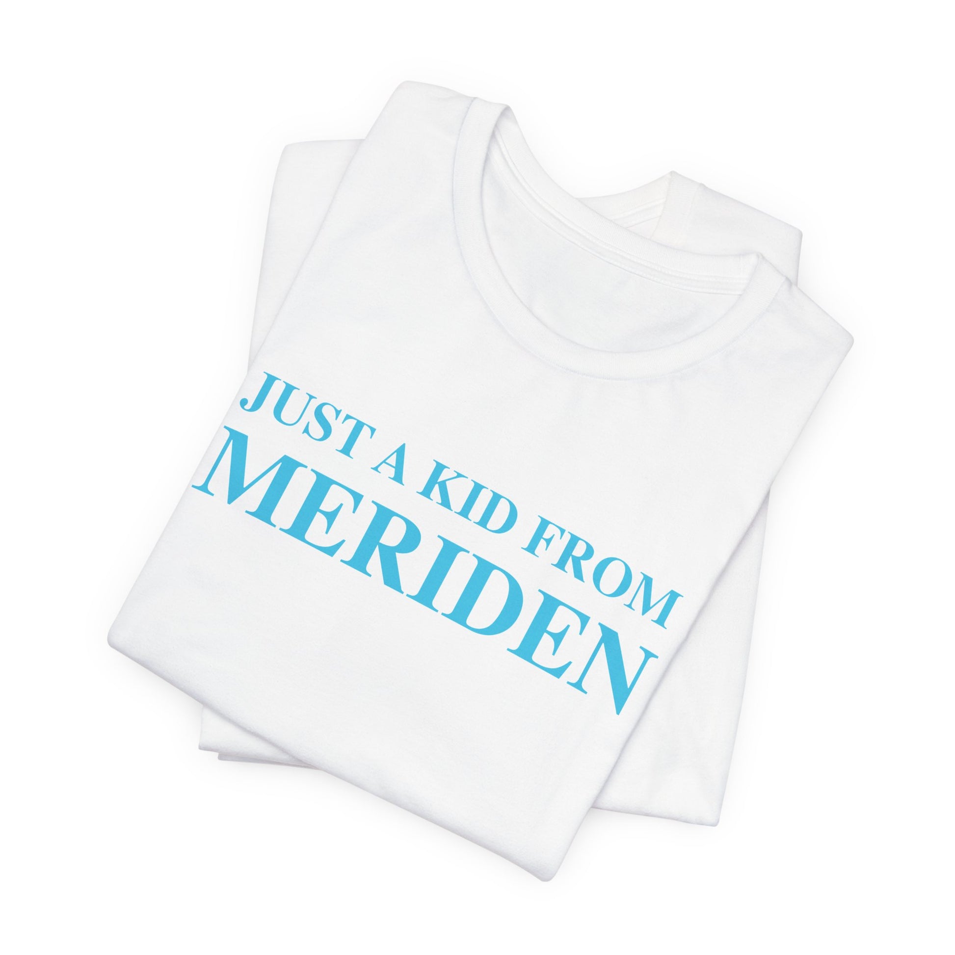 Just a kid from Meriden // Meriden Connecticut unisex t shirt // finding connecticut 