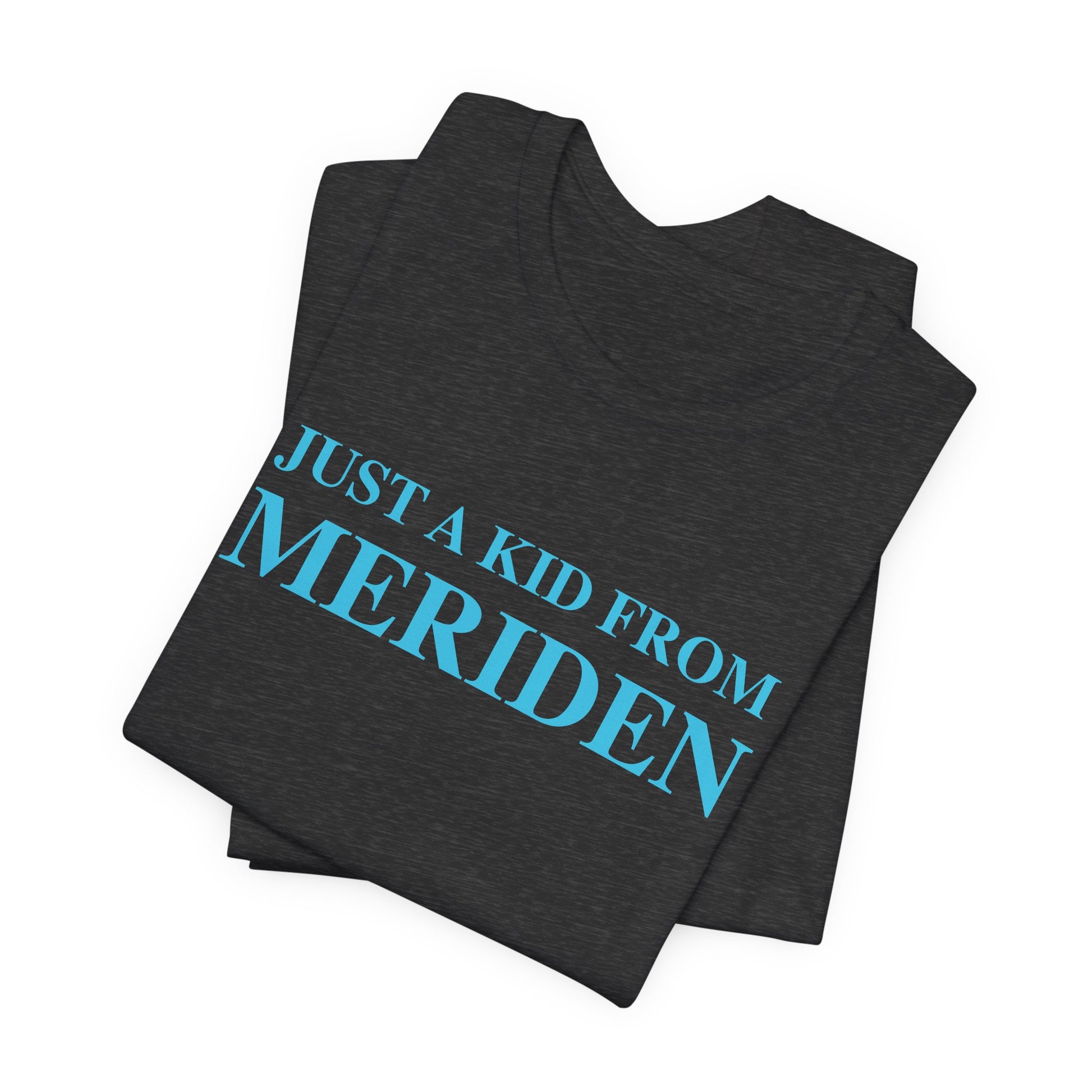Just a kid from Meriden // Meriden Connecticut unisex t shirt // finding connecticut 