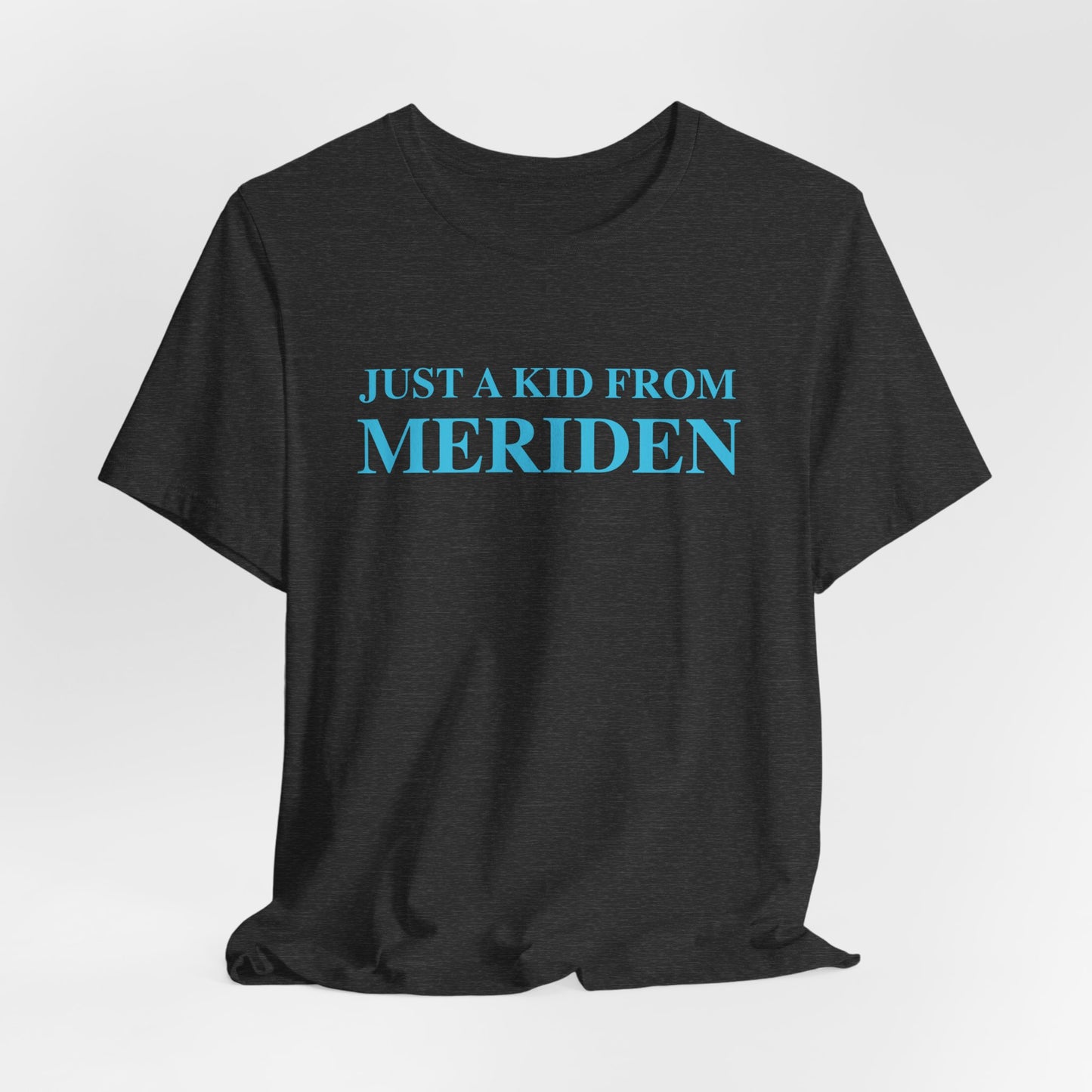 Just a kid from Meriden // Meriden Connecticut unisex t shirt // finding connecticut 