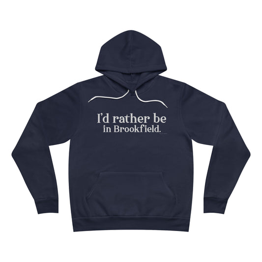 i'd rather be in brookfield unisex hoodie sweatshirt // brookfield connecticut• Finding Connecticut