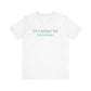 i'd rather be in in Groton // groton connecticut unisex t shirt // finding conencticut 