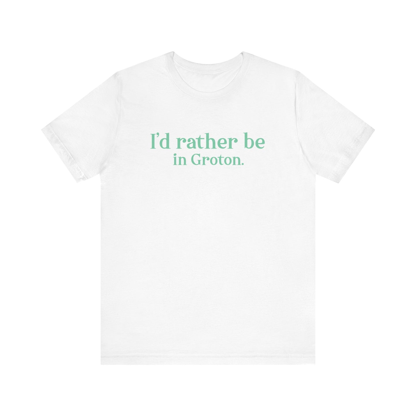 i'd rather be in in Groton // groton connecticut unisex t shirt // finding conencticut 