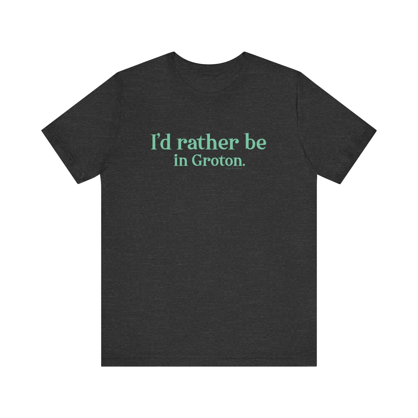 i'd rather be in in Groton // groton connecticut unisex t shirt // finding conencticut 