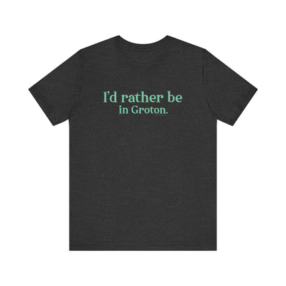 i'd rather be in in Groton // groton connecticut unisex t shirt // finding conencticut 