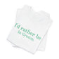 i'd rather be in in Groton // groton connecticut unisex t shirt // finding conencticut 