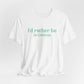 i'd rather be in in Groton // groton connecticut unisex t shirt // finding conencticut 