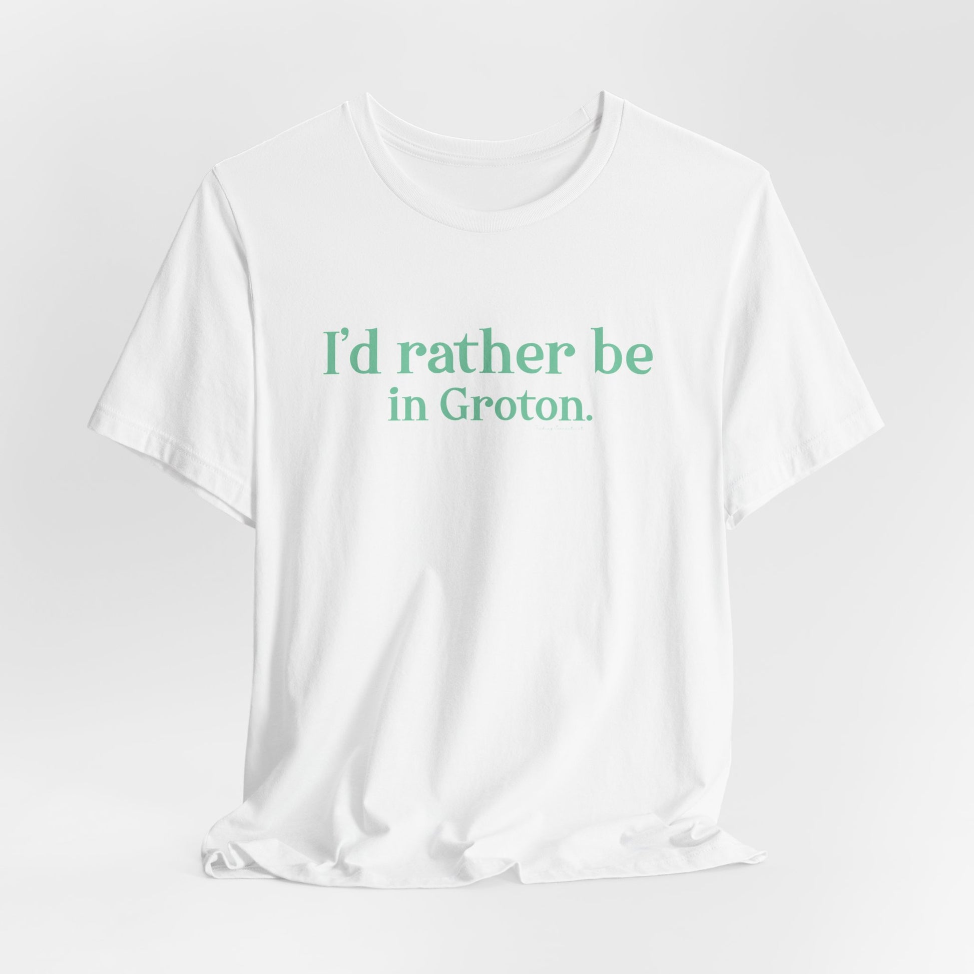 i'd rather be in in Groton // groton connecticut unisex t shirt // finding conencticut 