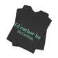 i'd rather be in in Groton // groton connecticut unisex t shirt // finding conencticut 