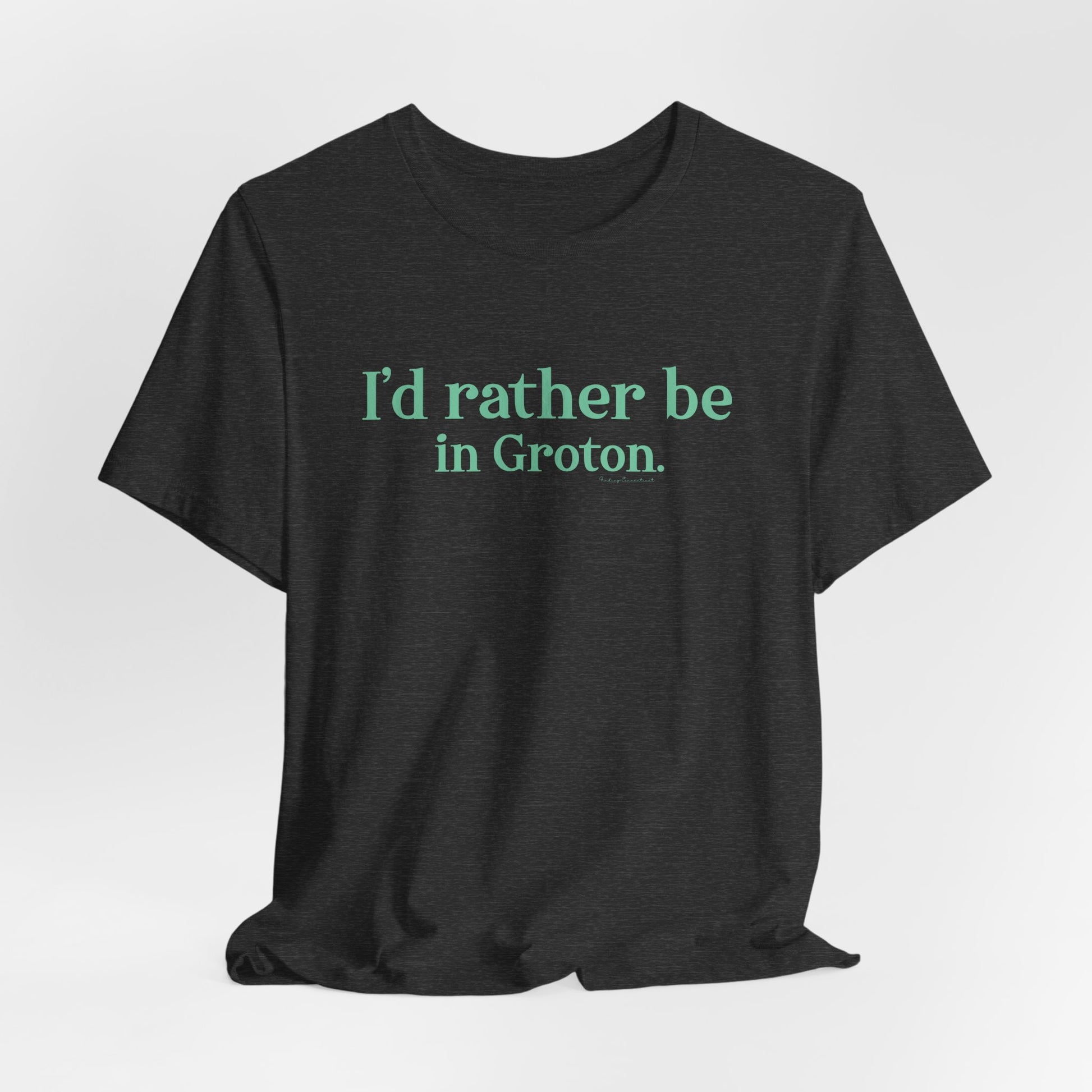 i'd rather be in in Groton // groton connecticut unisex t shirt // finding conencticut 