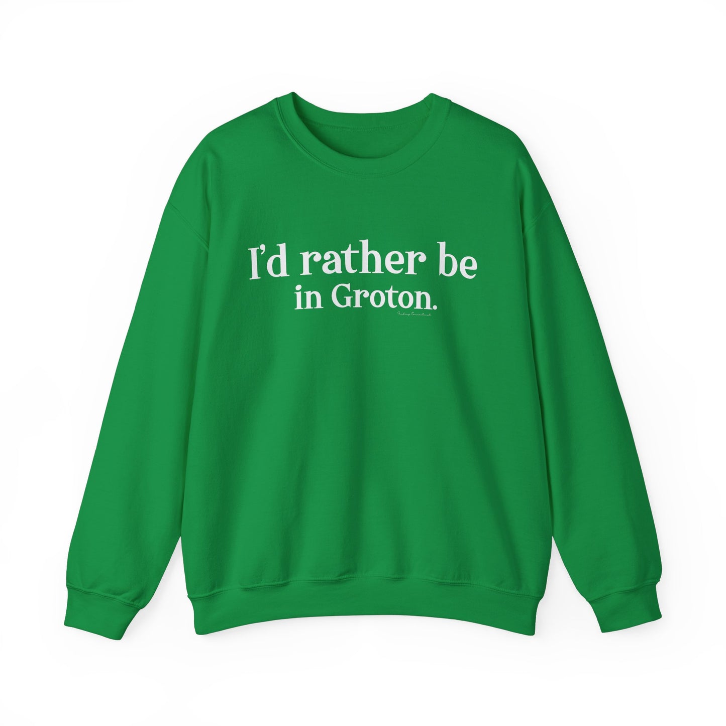 i'd rather be in in Groton // groton ct unisex sweatshirt / finding conencticut 