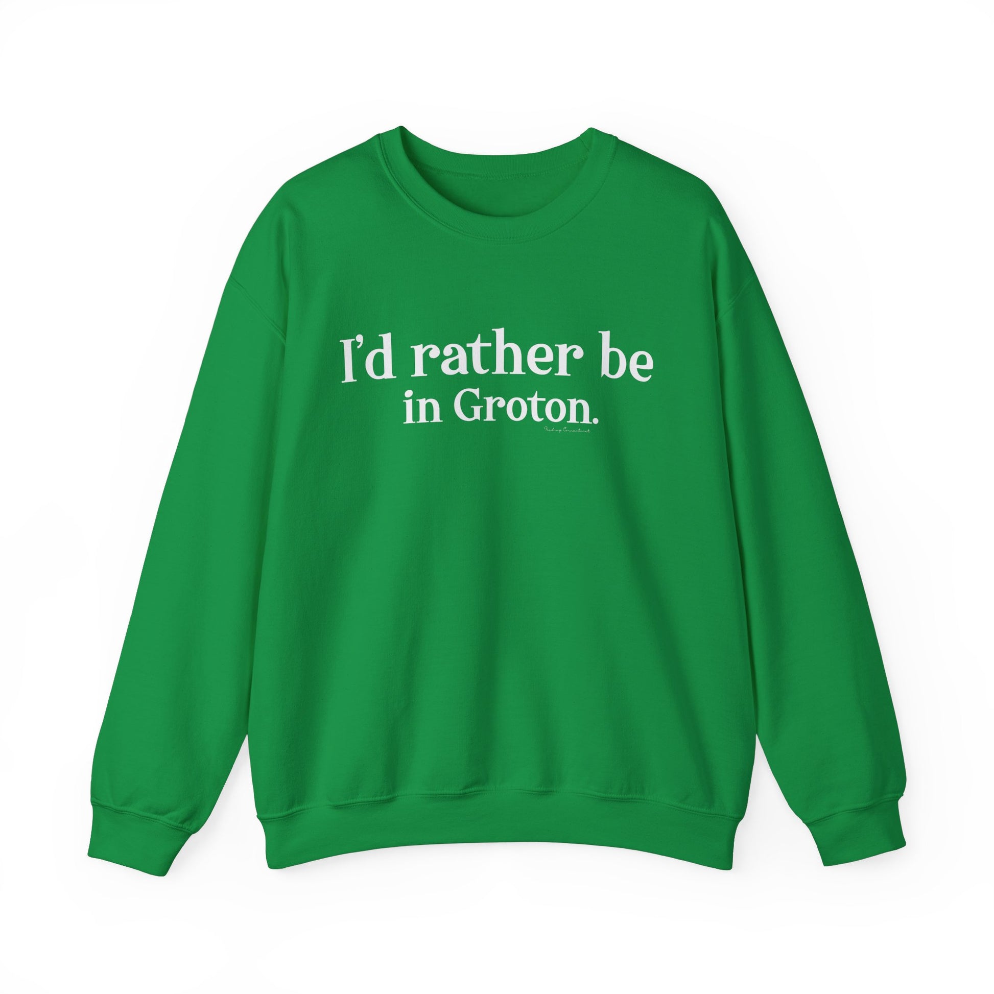 i'd rather be in in Groton // groton ct unisex sweatshirt / finding conencticut 