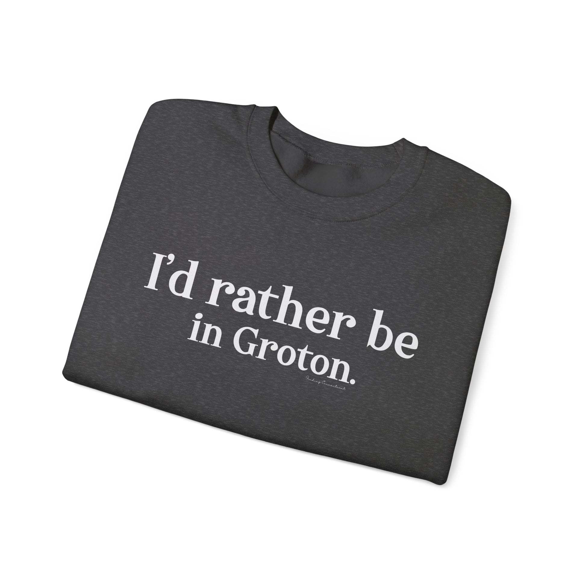 i'd rather be in in Groton // groton ct unisex sweatshirt / finding conencticut 