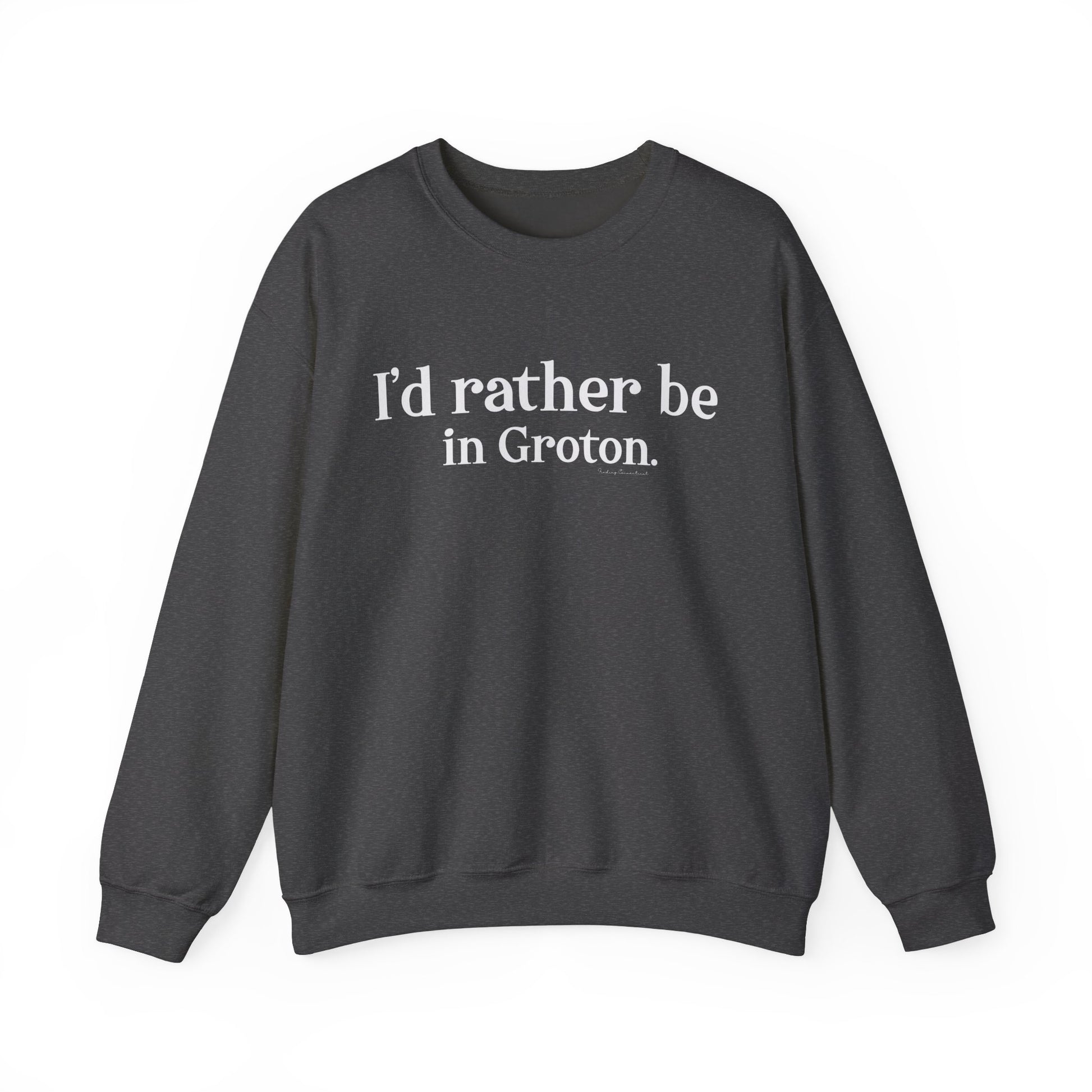 i'd rather be in in Groton // groton ct unisex sweatshirt / finding conencticut 
