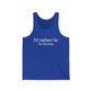 i'd rather be in in Groton // groton ct unisex tank top shirt  / finding conencticut 