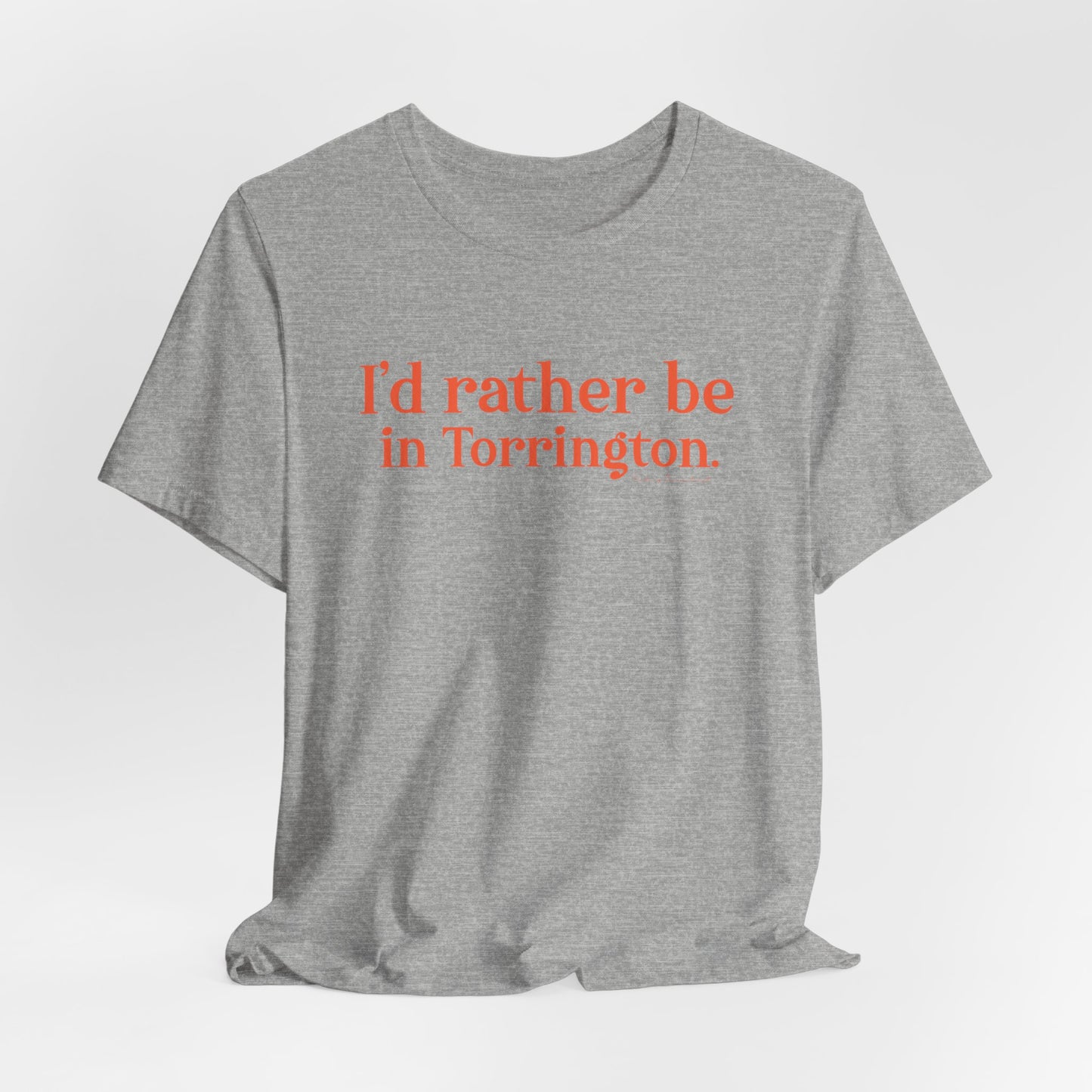 i'd rather be in torrington // torrington Connecticut unisex t shirt  // finding connecticut 