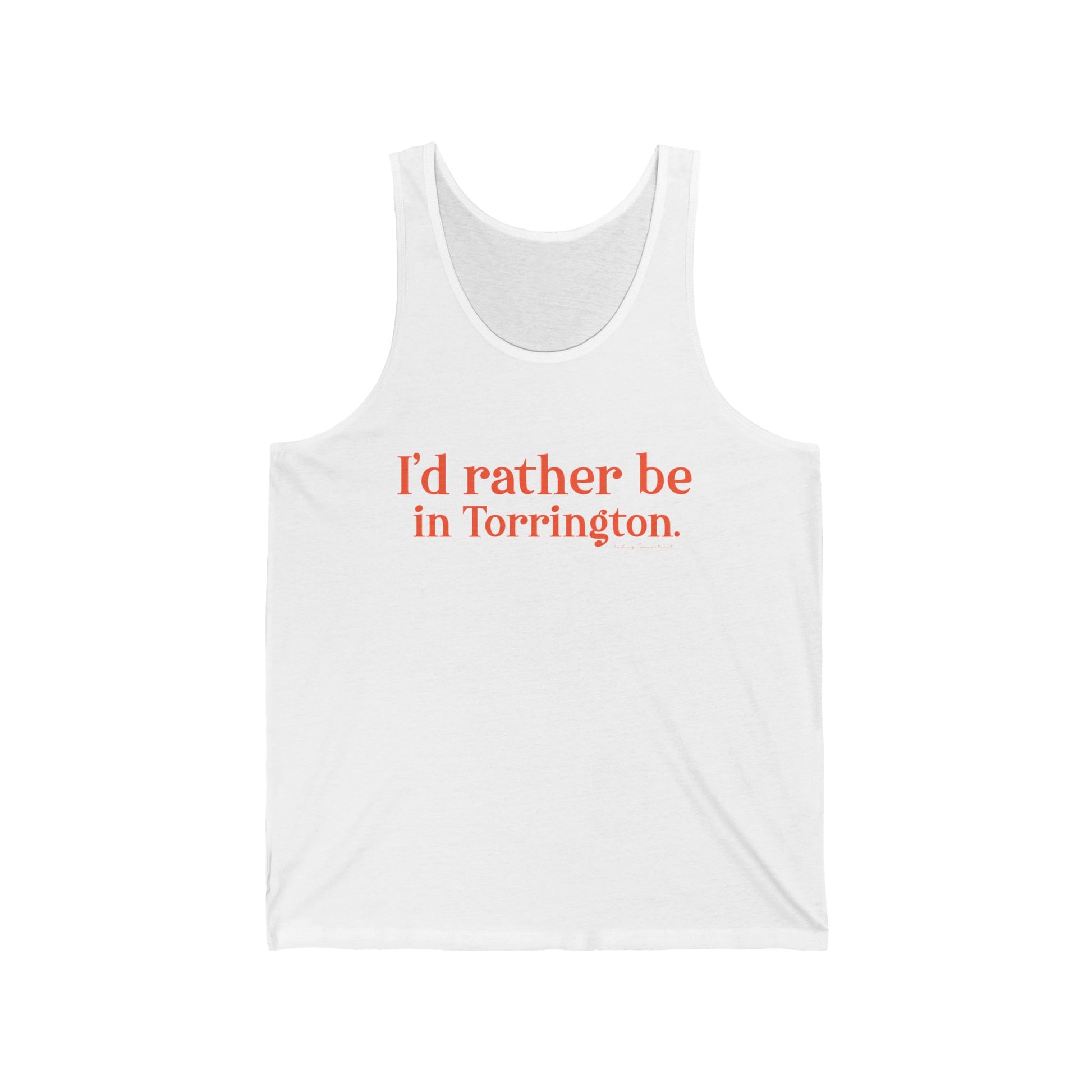 i'd rather be in torrington // torrington Connecticut unisex tank top shirts  // finding connecticut 