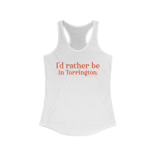 i'd rather be in torrington // torrington Connecticut womens tank top shirts  // finding connecticut 