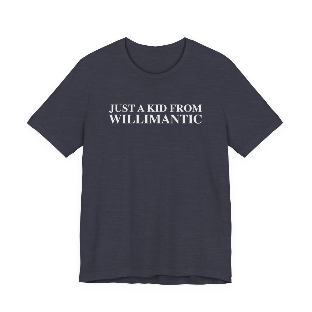 just a kid from willimantic  t shirt -- willimantic Connecticut gifts and merch by finding connecticut 