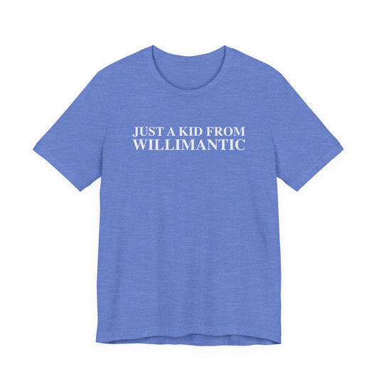 just a kid from willimantic  t shirt -- willimantic Connecticut gifts and merch by finding connecticut 