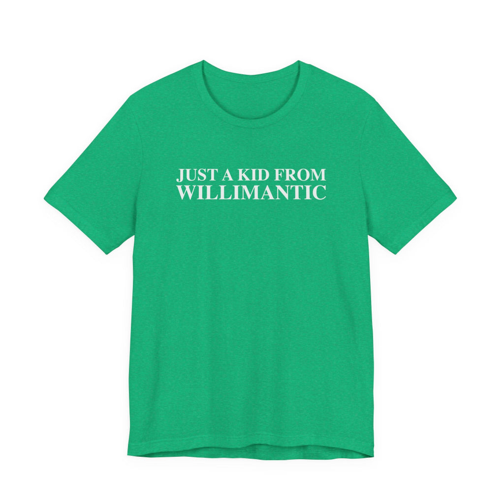 just a kid from willimantic  t shirt -- willimantic Connecticut gifts and merch by finding connecticut 