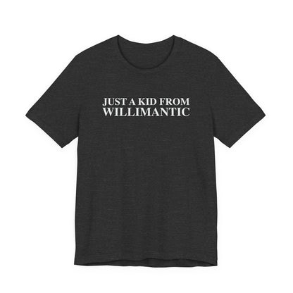 just a kid from willimantic  t shirt -- willimantic Connecticut gifts and merch by finding connecticut 