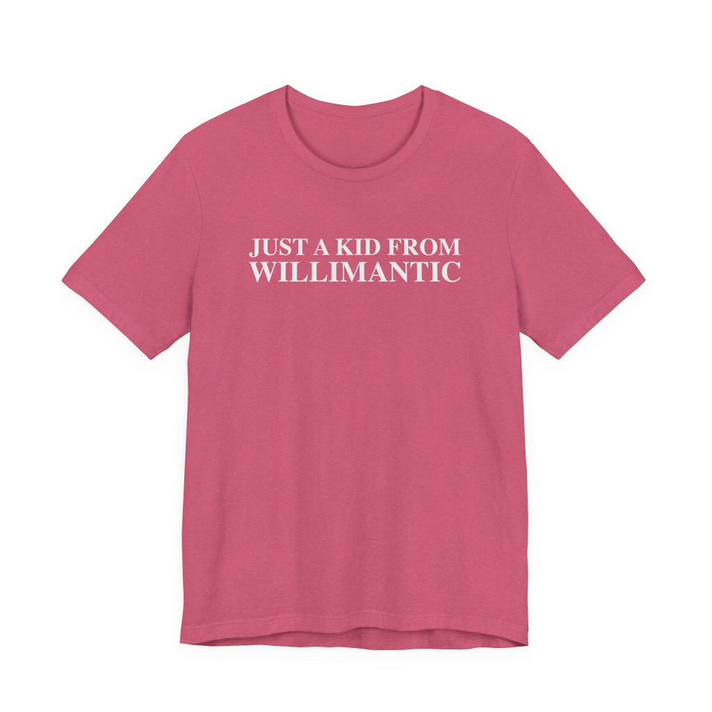 just a kid from willimantic  t shirt -- willimantic Connecticut gifts and merch by finding connecticut 
