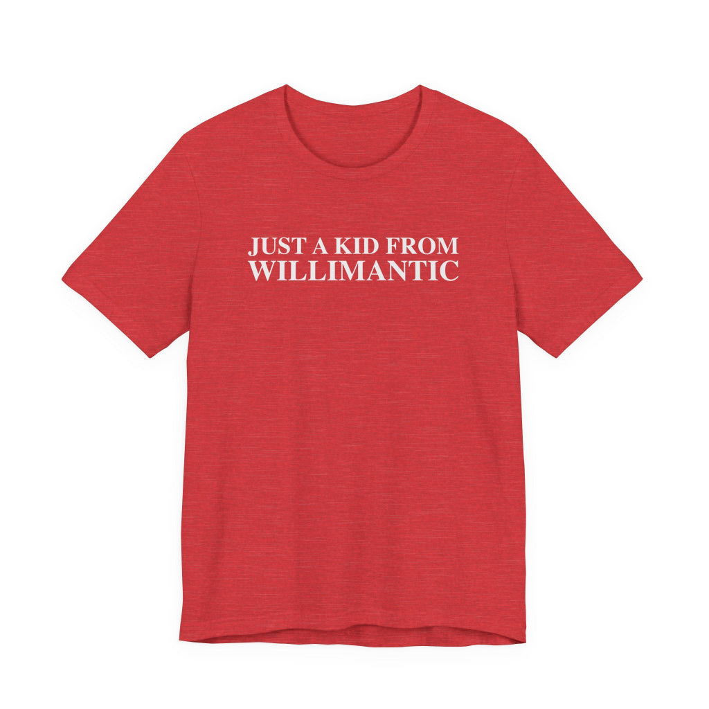 just a kid from willimantic  t shirt -- willimantic Connecticut gifts and merch by finding connecticut 