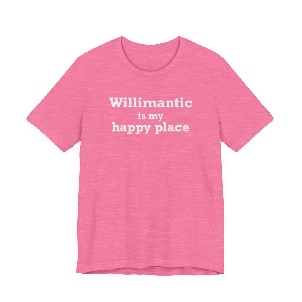 willimantic is my happy place t shirt - willimantic Connecticut gifts and merch by finding connecticut
