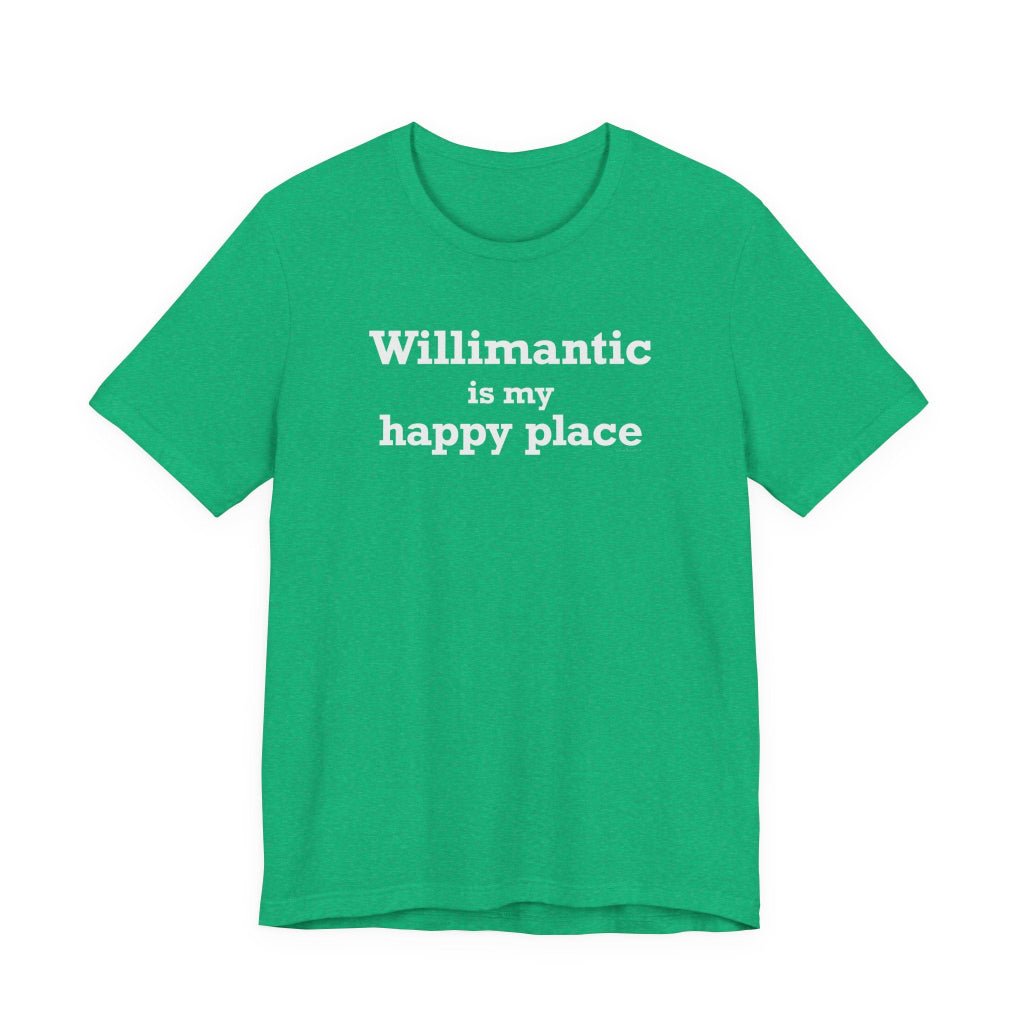 willimantic is my happy place t shirt - willimantic Connecticut gifts and merch by finding connecticut