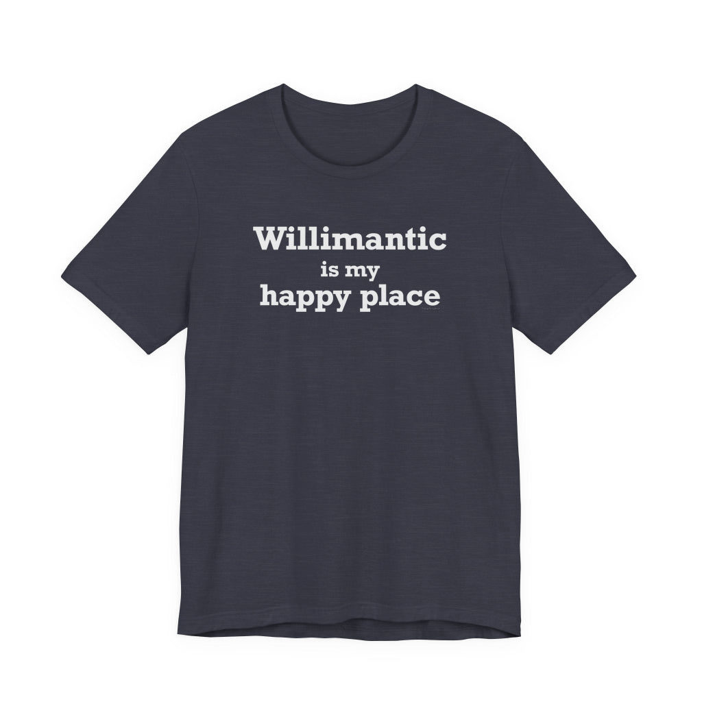willimantic is my happy place t shirt - willimantic Connecticut gifts and merch by finding connecticut