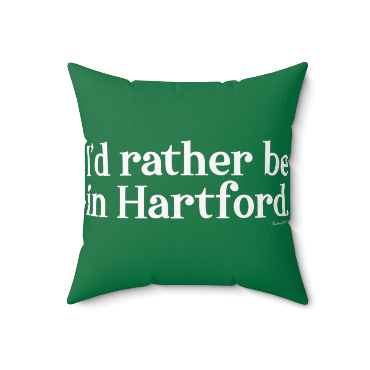 I’d rather be in Hartford Spun Polyester Square Pillow   Proceeds of this collection go to help build Finding Connecticut’s website and brand. • Free USA shipping.   Click here to go to our home page 