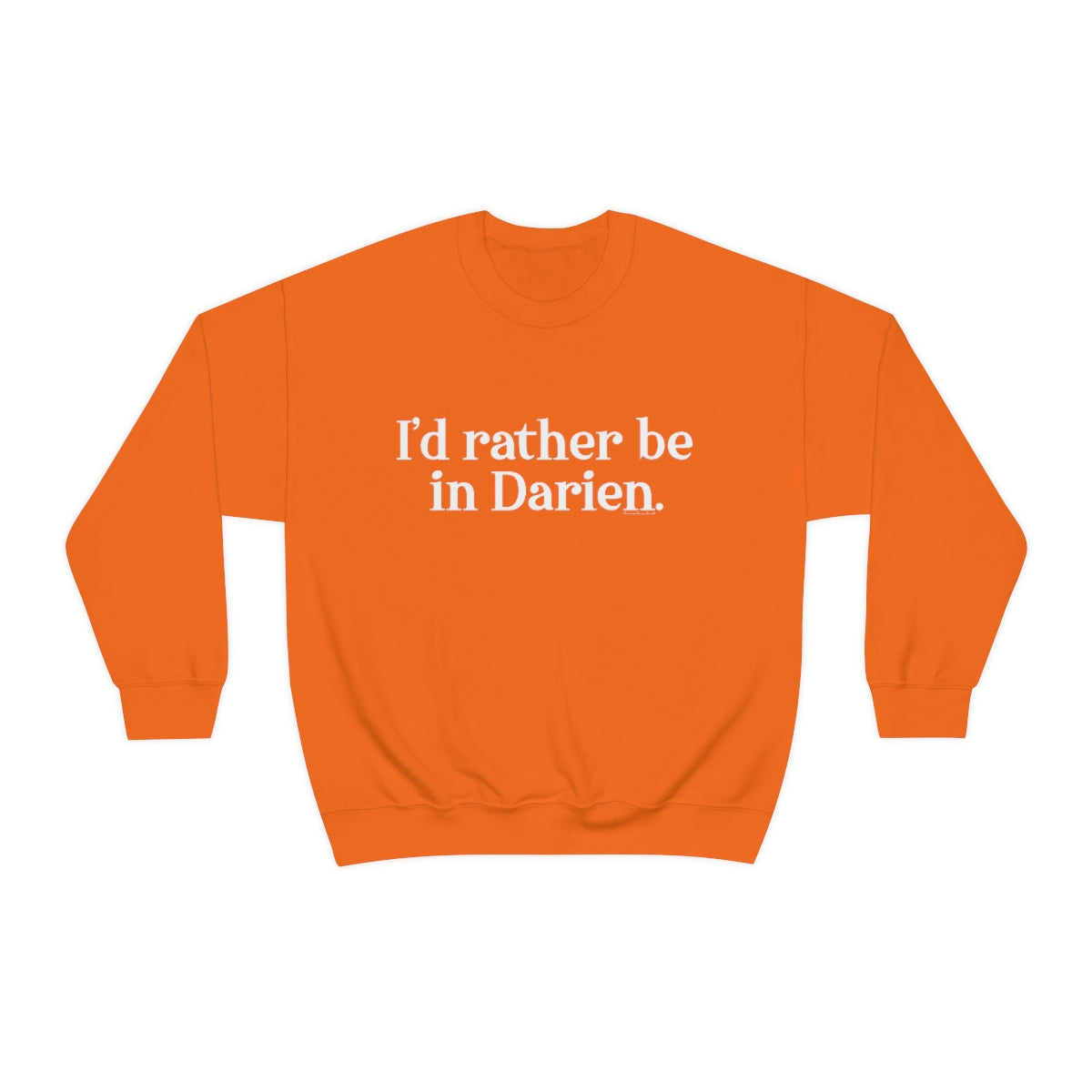 I'd rather be in darien unisex sweatshirt