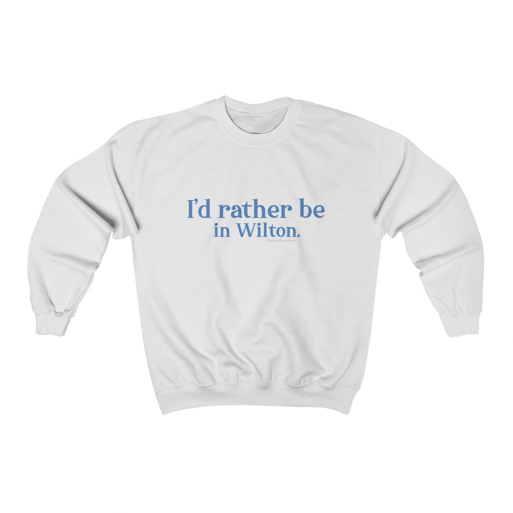 id rather be in wilton ct sweatshirt