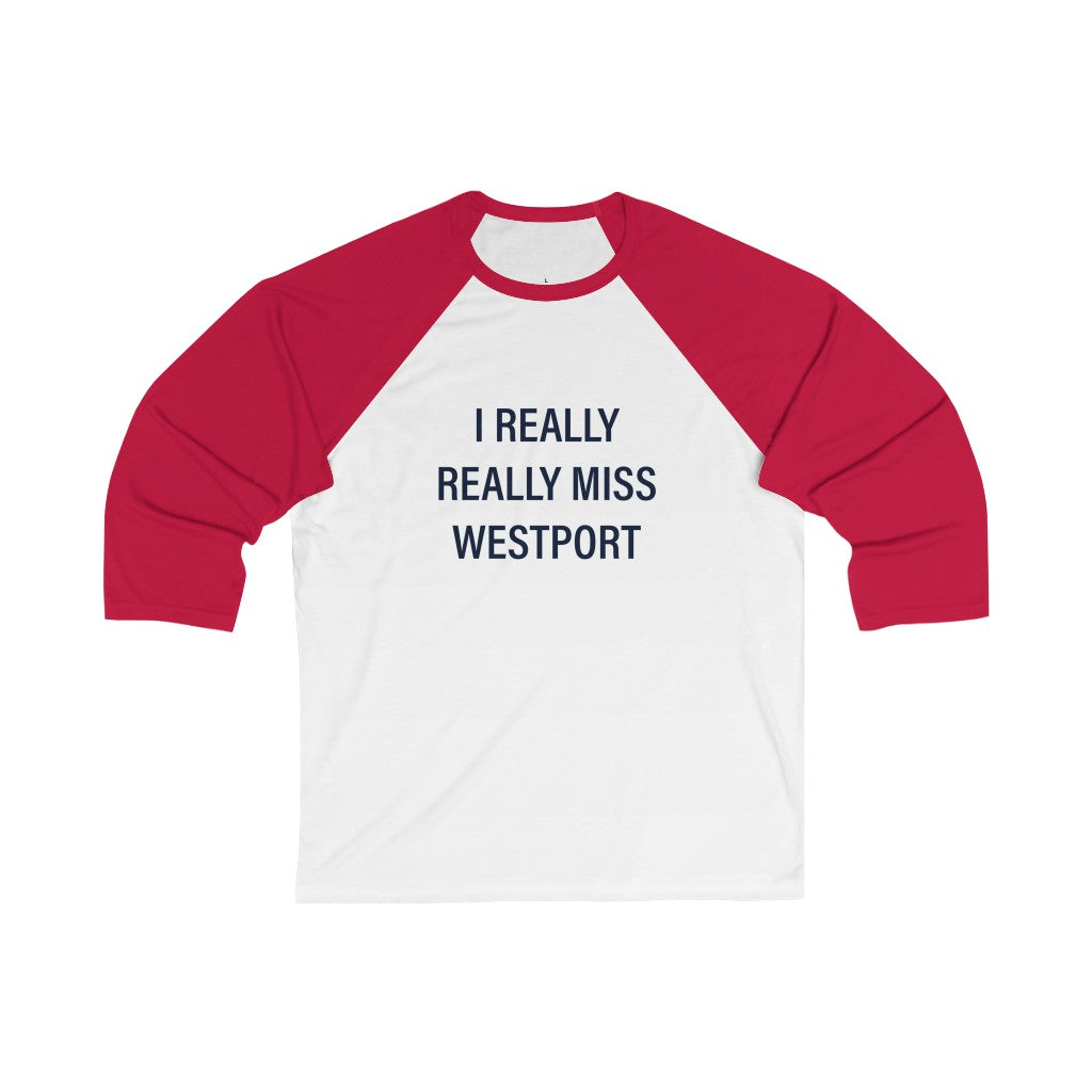 I Really Really Miss Westport Unisex 3/4 Sleeve Baseball Tee