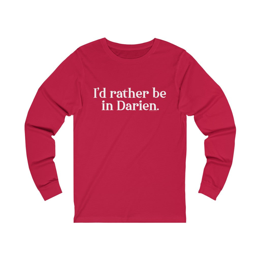 I'd rather be in darien long sleeve tee shirt