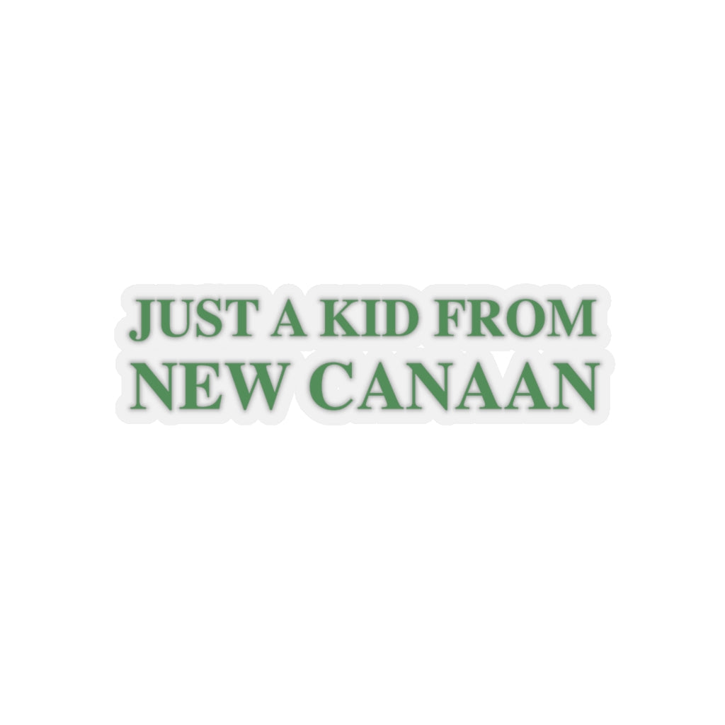  Just a kid from New Canaan Kiss-Cut Stickers  Are you proud to be from New Canaan?  Show the world where you're from New Canaan! Represent New Canaan with this collection!   Proceeds from this collection help grow Finding New Canaan and Finding Connecticut websites and brands. 